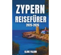 Zypern-Reiseführer 2025-2026: Eine Reise voller Geschmack, Tradition und endlosem Sonnenschein