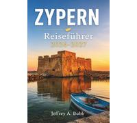 Zypern-Reiseführer 2026-2027: Erkunden Sie Paphos, Limassol, Ayia Napa und Umgebung mit lokalen Tipps, Kosteninformationen und Tagesprogrammen.