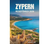 ZYPERN REISEFÜHRER 2026: Erleben Sie den mediterranen Charme und das Erbe der Insel
