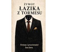 Żywot Łazika z Tormesu: Lazarillo de Tormes - Współczesne wydanie: Lazarillo de Tormes / Żywot Łazika z Tormesu we współczesnym języku polskim Pełne wydanie bez ilustracji