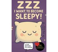 ZZZ I Want to Become Sleepy! Bedtime Playbook: 31 Whimsical Bedtime Tricks, Cozy Sleep Rituals, and Magical Ways to Drift into Dreamland, Fall Asleep Faster for Kids and Adults, insomnia, sleepiness